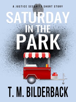 cover image of Saturday In the Park--A Justice Security Short Story